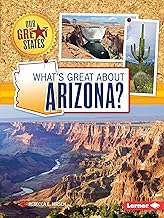 WHAT’S GREAT ABOUT ARIZONA? (OUR GREAT STATES)