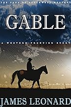 GABLE: A WESTERN FRONTIER STORY (THE SAGA OF SOUTHWEST WESTERN)